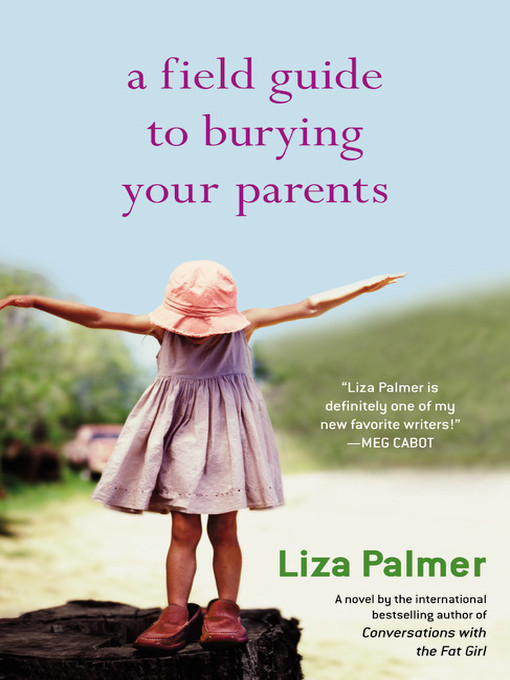 Title details for A Field Guide to Burying Your Parents by Liza Palmer - Available
